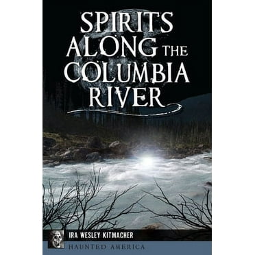 Haunted America: Spirits Along the Columbia River (Paperback)