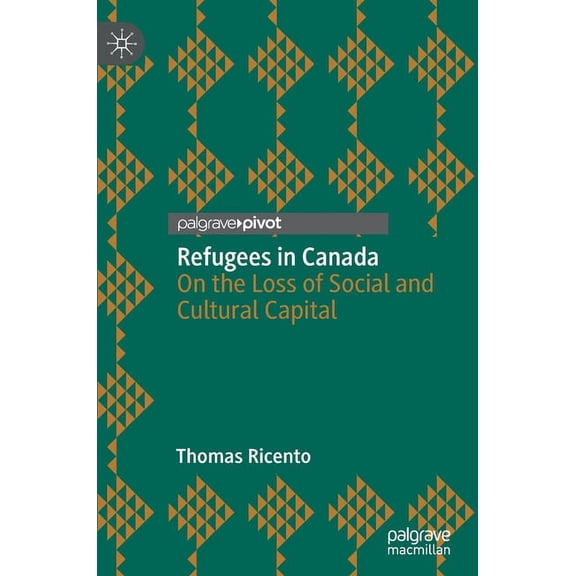 Refugees in Canada: On the Loss of Social and Cultural Capital, (Hardcover)