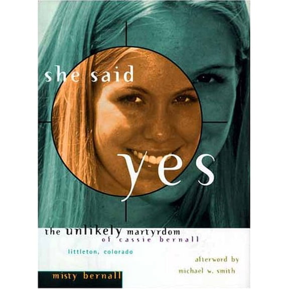 Pre-Owned She Said Yes The Unlikely Martyrdom Of Cassie Bernall (Hardcover) 0849916453 9780849916458