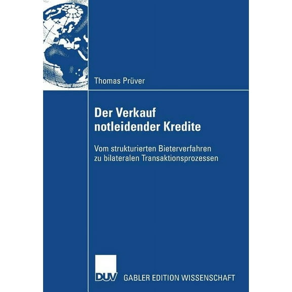 Der Verkauf Notleidender Kredite: Vom Strukturierten Bieterverfahren Zu Bilateralen Transaktionsprozessen, (Paperback)