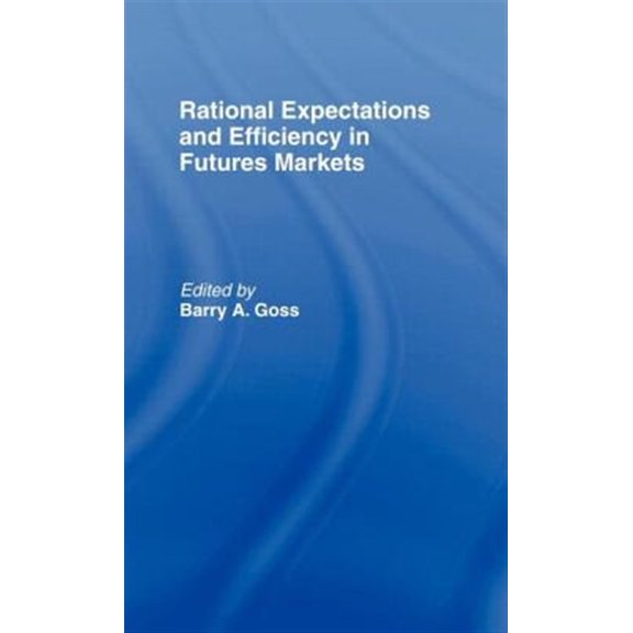 Pre-Owned Rational Expectations and Efficiency in Futures Markets, (Hardcover)