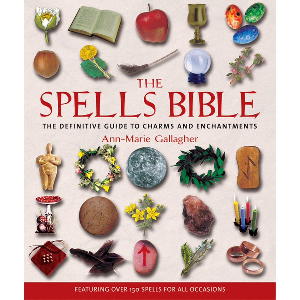The Spells Bible The Definitive Guide to Charms and Enchantments