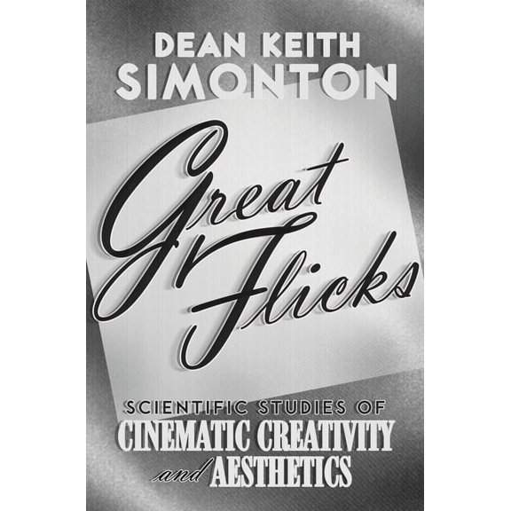 Great Flicks: Scientific Studies of Cinematic Creativity and Aesthetics, (Hardcover)