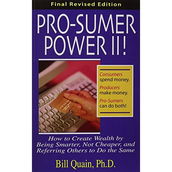 Pre-Owned Pro-Sumer Power!: How to Create Wealth by Buying Smarter, Not Cheaper! (Paperback) 1891279238 9781891279232