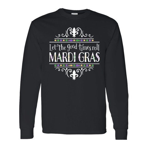 Inktastic Let the Good Times Roll Mardi Gras Long Sleeve T-Shirt