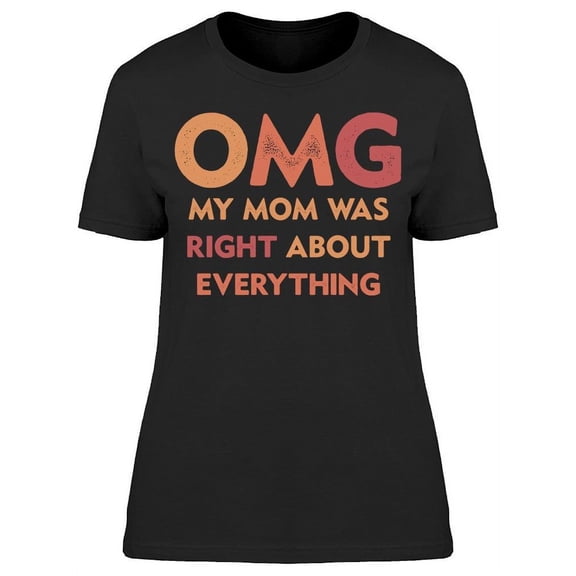 My Mom Is Always Right Women's T-shirt