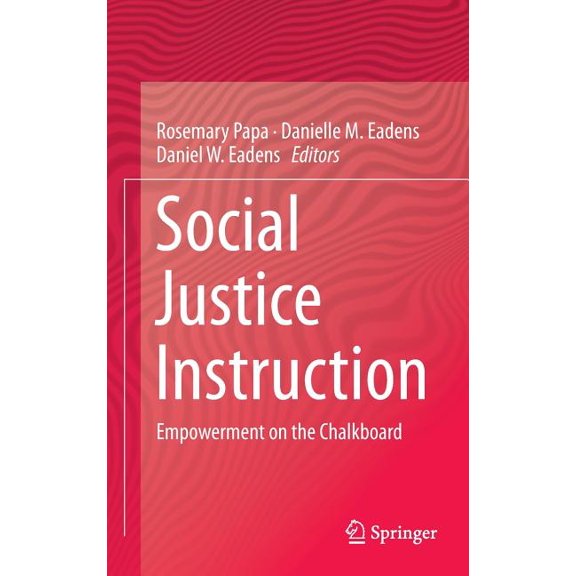 Social Justice Instruction: Empowerment on the Chalkboard, (Hardcover)