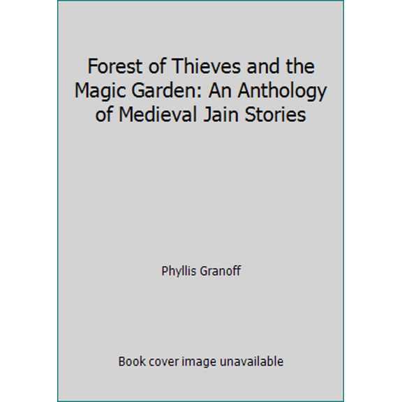 Pre-Owned Forest of Thieves and the Magic Garden: An Anthology of Medieval Jain Stories (Paperback) 0140437223 9780140437225