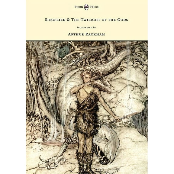 Siegfried & the Twilight of the Gods - The Ring of the Nibelung - Volume II - Illustrated by Arthur Rackham, (Paperback)
