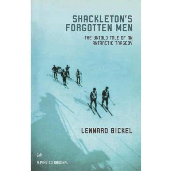 Pre-Owned Shackleton's Forgotten Men: The Untold Tale of an Antarctic Tragedy (Paperback) by Lennard Bickel