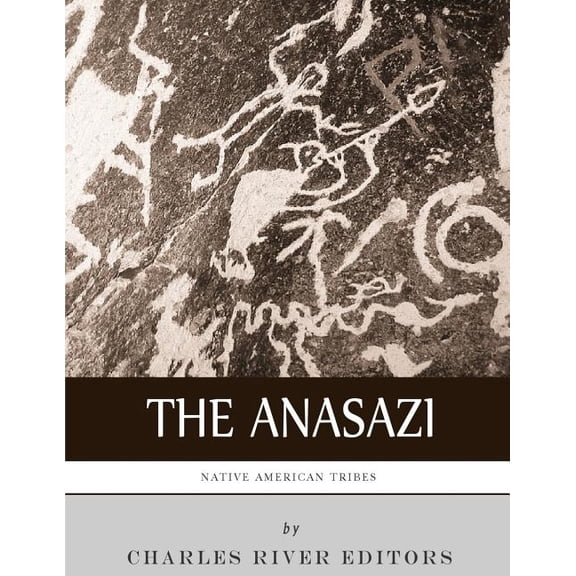 Native American Tribes : The History and Culture of the Anasazi Ancient Pueblo