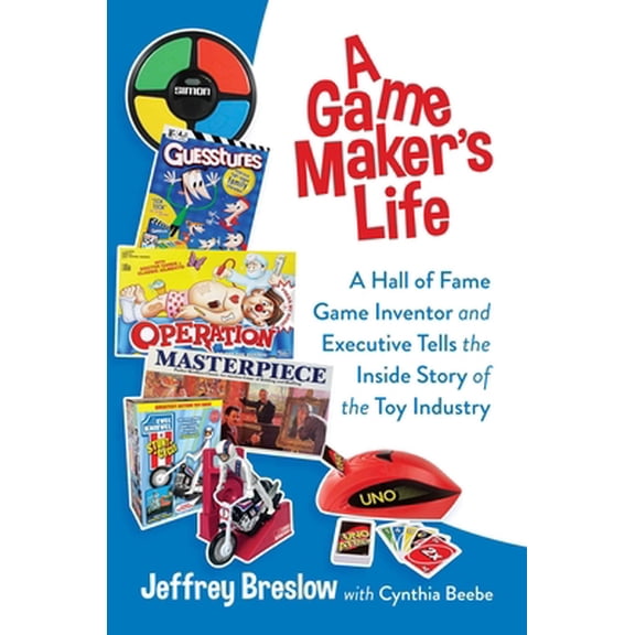 Pre-Owned A Game Maker's Life: A Hall of Fame Game Inventor and Executive Tells the Inside Story of the Toy Industry (Hardcover) 1637584377 9781637584378