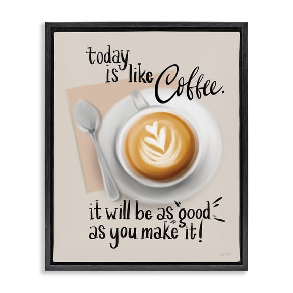 Stupell Industries Today Is Like Coffee Food & Beverage Painting Black Floater Framed Canvas Art Print Wall Art, 17 x 21