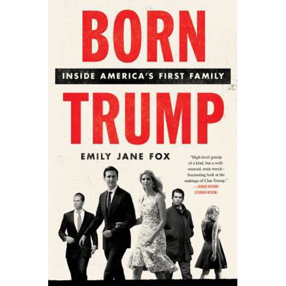 Pre-Owned Born Trump: Inside America's First Family (Paperback) by Emily Jane Fox