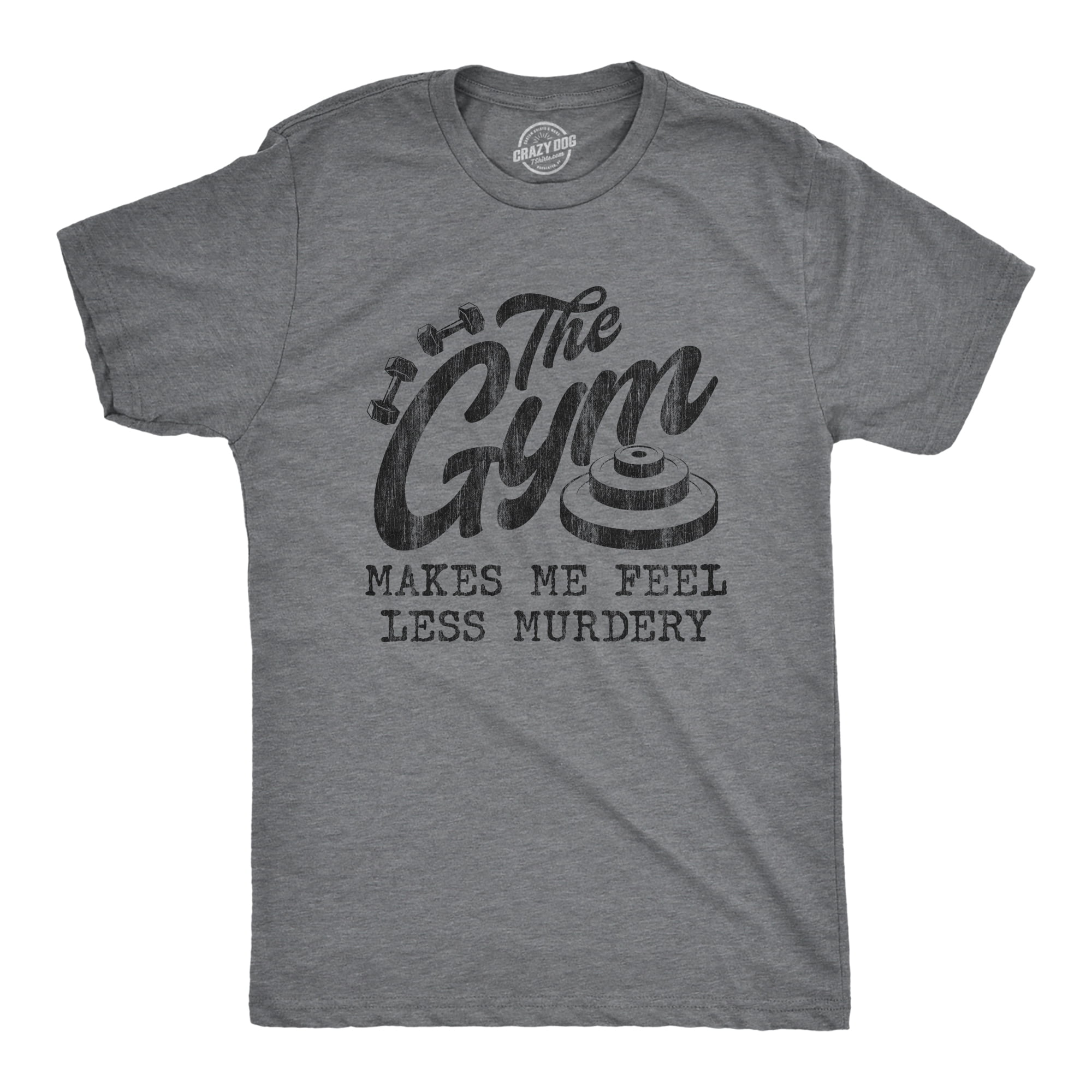 Mens The Gym Makes Me Feel Less Murdery T Shirt Funny Sarcastic Work Out Exercise Graphic Tee Dark Heather Grey 3XL