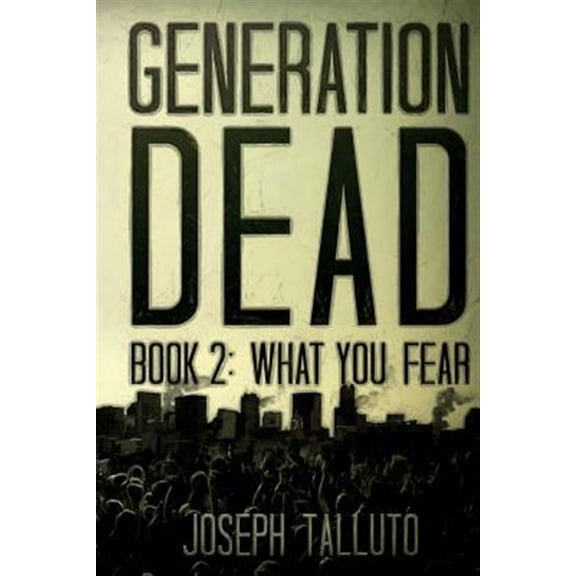 Pre-Owned Generation Dead Book 2: What You Fear Paperback Joseph Talluto