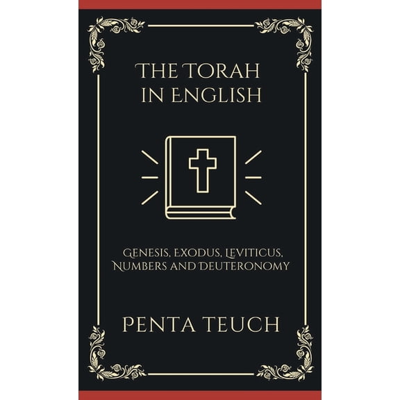 The Torah in English - Bible Large Print (also called the Pentateuch): The "TORAH" starts from the beginning of God's cr, (Hardcover)