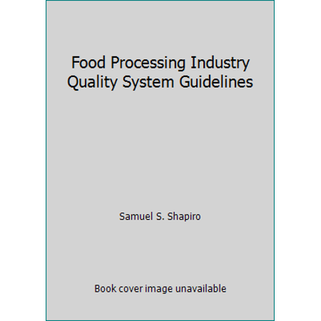Food Processing Industry Quality System Guidelines [Paperback - Used]