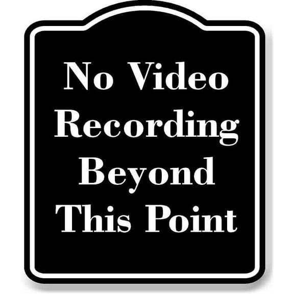 No Video Recording Beyond This Point BLACK Aluminum Composite Sign 8.5''x10''