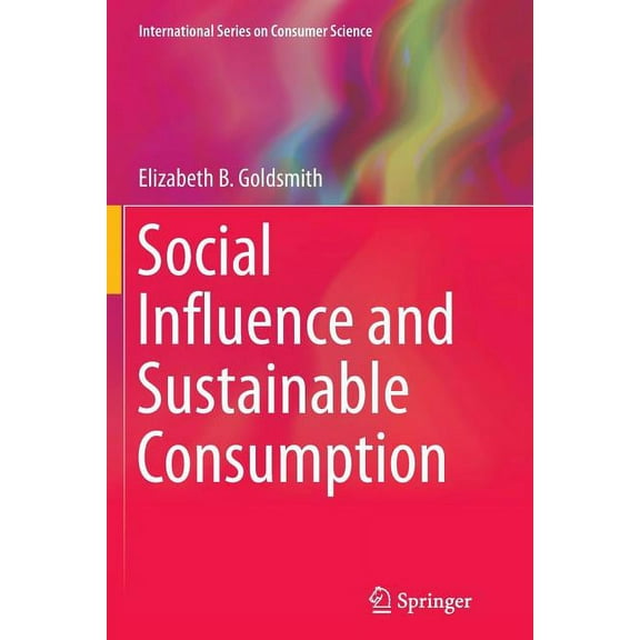 International Consumer Science Social Influence and Sustainable Consumption, (Paperback)