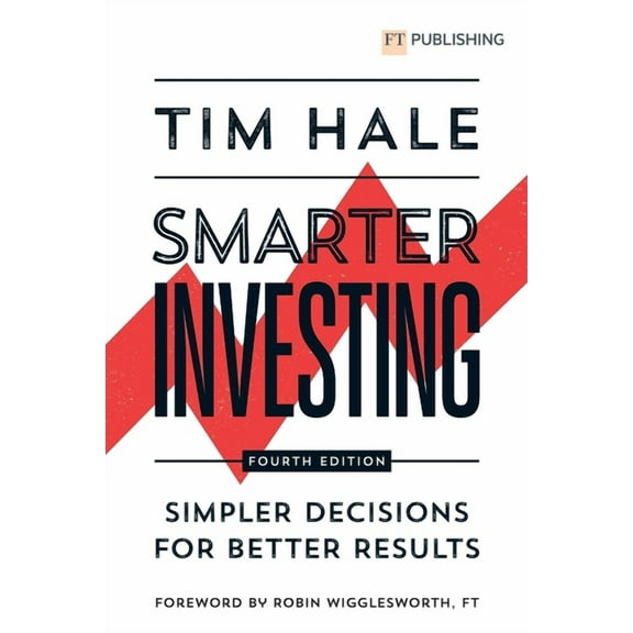 Smarter Investing: Simpler Decisions for Better Results, (Paperback)