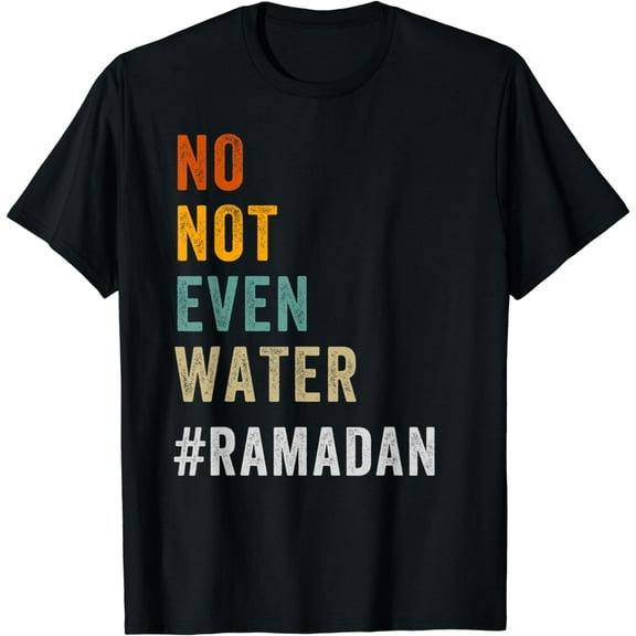 No Not Even Water Fasting Muslim Ramadan Kareem 2024 T-Shirt