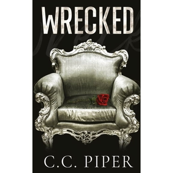 Wrecked: A Dark Billionaire Romance (Paperback) by C C Piper
