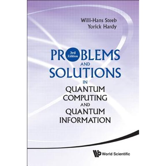 Pre-Owned Problems And Solutions In Quantum Computing And Quantum Information (3rd Edition) (Hardcover) by Willi-hans Steeb, Yorick Hardy
