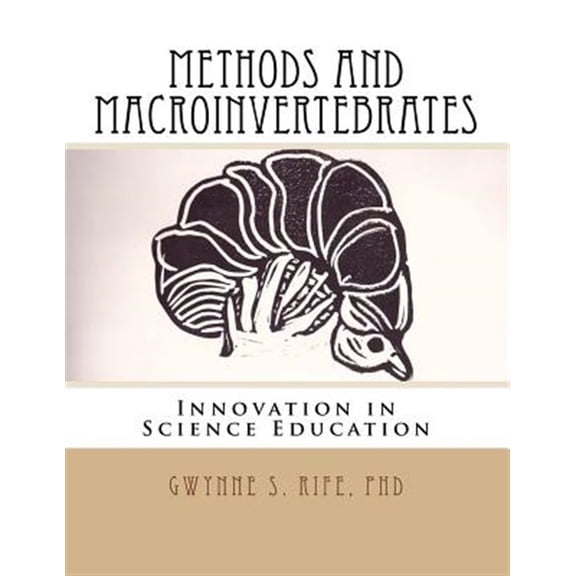 Pre-Owned Methods and Macroinvertebrates: Innovation in Science Education (Paperback) by Gwynne S Rife