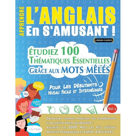 Apprendre l'Anglais En s'Amusant - Pour Les Débutants: Niveau Facile Et Intermédiaire - Étudiez 100 Thématique, (Paperback)