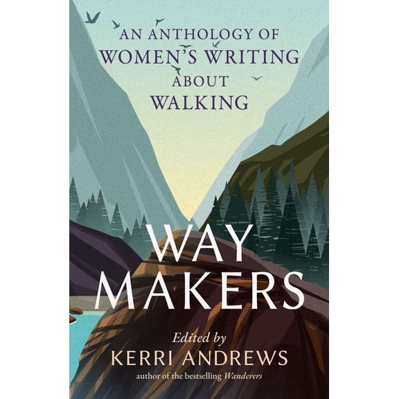 Way Makers: An Anthology of Women's Writing about Walking, (Paperback)