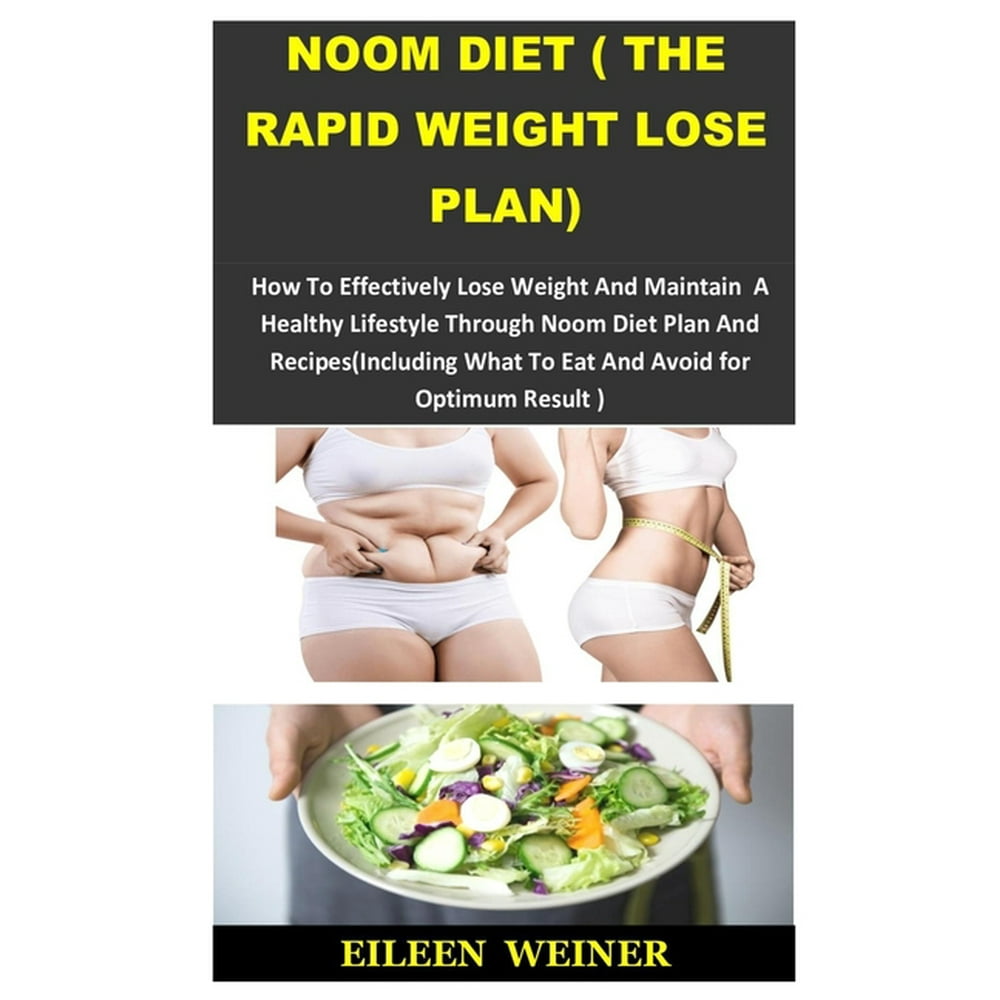 Noom Diet ( the Rapid Weight Lose Plan) How To Effectively Lose Weight And Maintain A Healthy