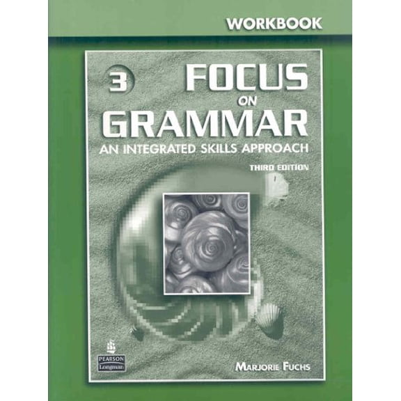 Pre-Owned Focus on Grammar 3: An Integrated Skills Approach, Third Edition (Full Workbook) (Paperback) 0131899902 9780131899902