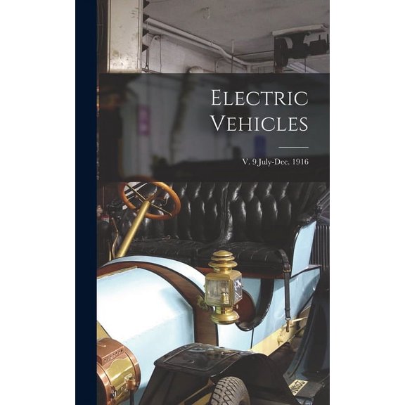 Electric Vehicles; v. 9 July-Dec. 1916 (Hardcover)