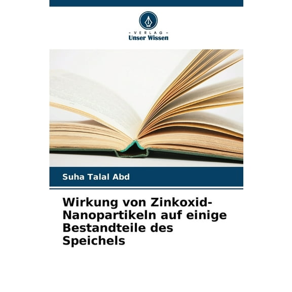 Wirkung von Zinkoxid-Nanopartikeln auf einige Bestandteile des Speichels, (Paperback)