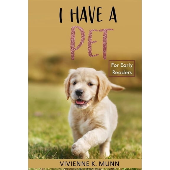 I Have a Pet for Early Readers (Paperback) by Vivienne K Munn
