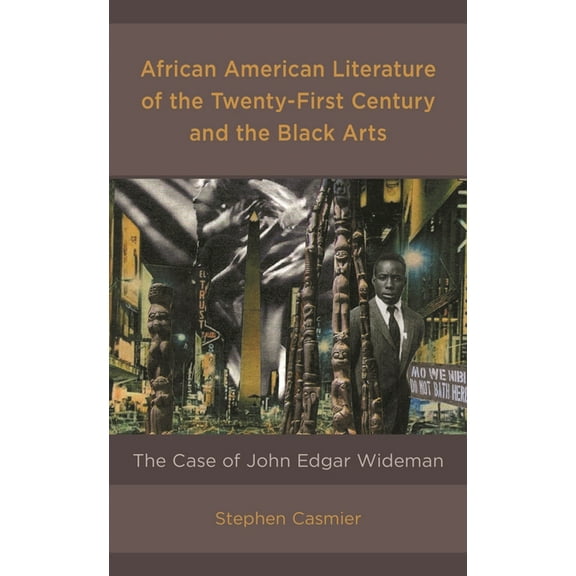 African American Literature of the Twenty-First Century and the Black Arts: The Case of John Edgar Wideman, (Hardcover)