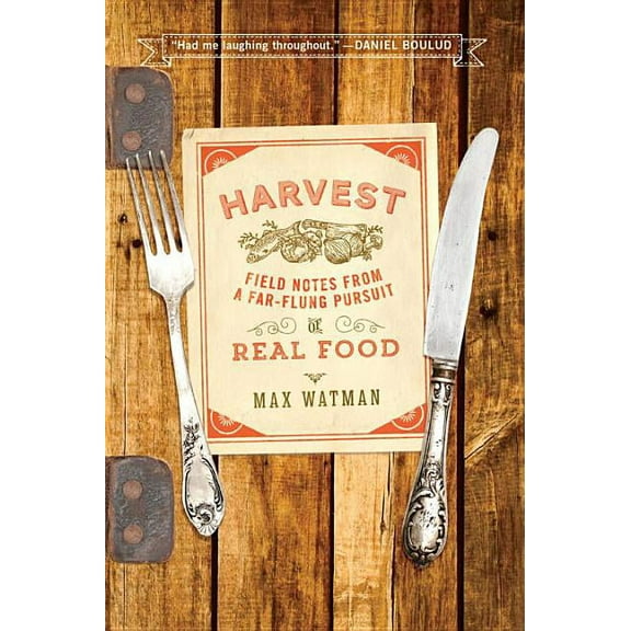 Harvest: Field Notes from a Far-Flung Pursuit of Real Food, (Paperback)