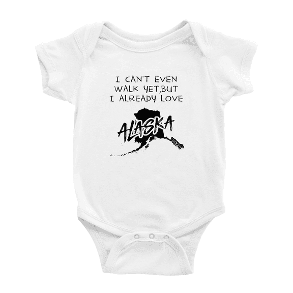 I Can't Even Walk Yet,but Already Love Alaska Funny Baby Bodysuits 12-18 Months