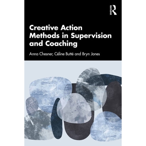 Creative Action Methods in Supervision and Coaching, (Paperback)