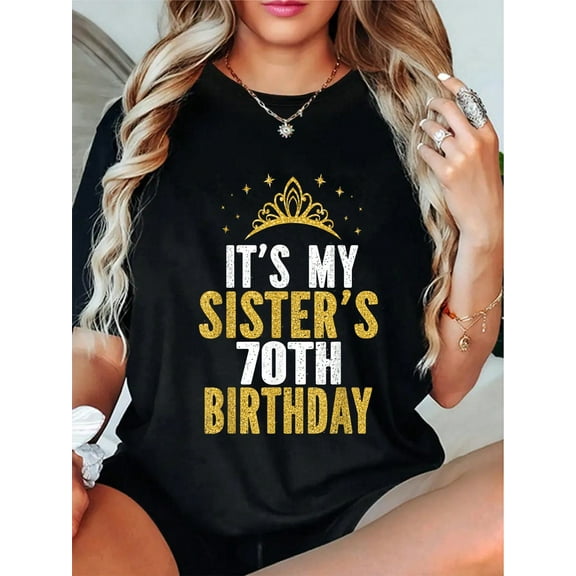 100% Cotton It's My Sister 70th Birthday Idea For 70 Years Old Woman T-Shirt