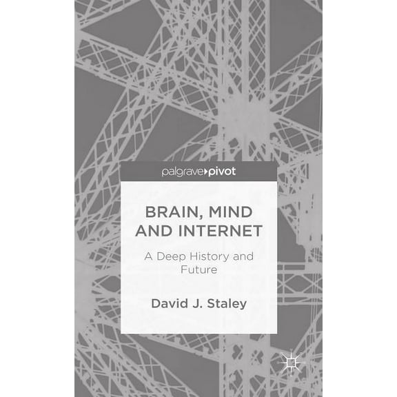 Brain, Mind and Internet: A Deep History and Future, (Hardcover)