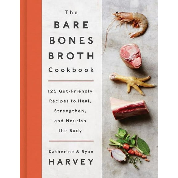 The Bare Bones Broth Cookbook, (Hardcover)