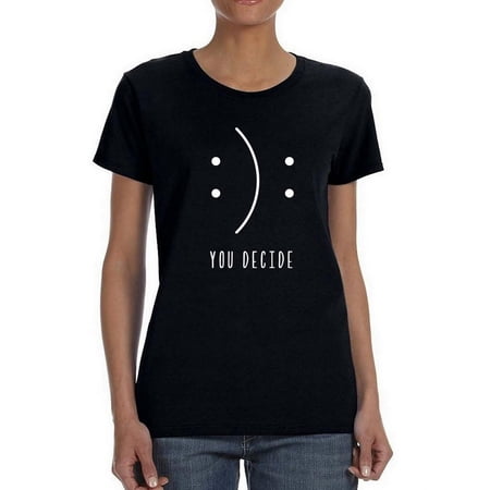 Happy Or Sad You Decide Women Shaped T-Shirt Female Medium