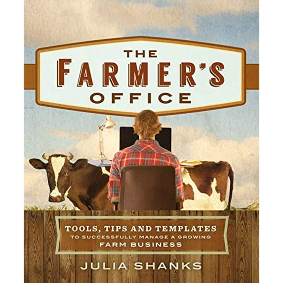 Pre-Owned The Farmer's Office: Tools, Tips and Templates to Successfully Manage a Growing Farm Business (Paperback) 0865718164 9780865718166