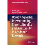 Second Language Learning and Teaching: Occupying Niches: Interculturality, Cross-Culturality and Aculturality in Academic Research (Paperback)