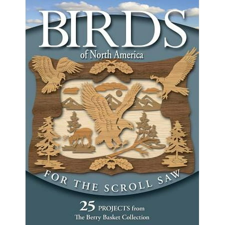 Berry Scroll - Birds of North America for the Scroll Saw : 25 Projects from the Berry Basket Collection