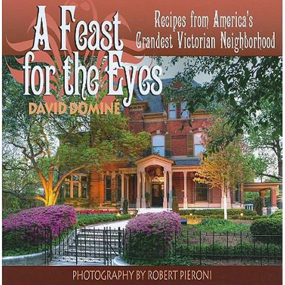 Pre-Owned A Feast for the Eyes: Recipes from America's Grandest Victorian Neighborhood (Hardcover) 1934898090 9781934898093