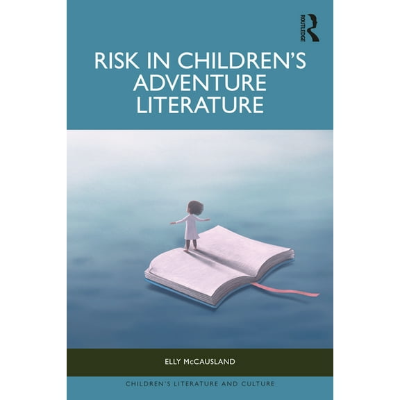 Children's Literature and Culture Risk in Children's Adventure Literature, (Hardcover)