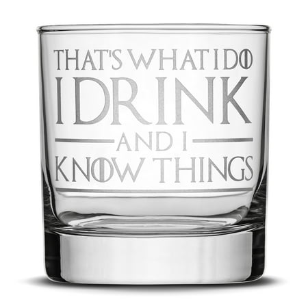 Premium Game of Thrones Whiskey Glass, Thats What I Do I Drink and I Know Things, Hand Etched 10oz Rocks Glass, Made in USA, Highball Gifts, Sand Carved by Integrity Bottles